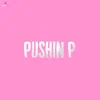 About Pushin P Song